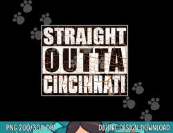 cincinnati - straight outta cincinnati hometown pride png, sublimation copy