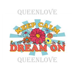 Keep Calm Dream On Retro Sublimation Png, Trending Png, Keep Calm Dream On