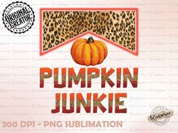 pumpkin junkie png, western png, pumpkin leopard png, fall sublimation, autumn, thanksgiving png, country music png, wes