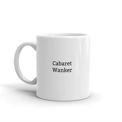 cabaret wanker mug-cabaret-cabaret mug-funny cabaret mug-funny cabaret gift-rude cabaret