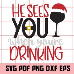 hesees you when you're drinking svg, christmas svg, christmas png, christmas dxf, christmas eps, christmas clipart, xmas