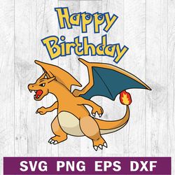 happy birthday pokemon charizard svg png dxf eps, happy birthday pokemon svg, birthday charizard svg vector cricut