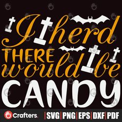 i herd there would be candy svg, halloween svg, halloween candy svg