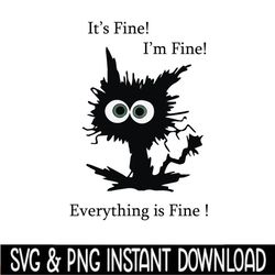 im fine cat svg, its fine im fine everything is fine svg, black cat png, elektrocuted cat, crazy cat, funny cat silhouet