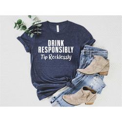 funny bartender shirt, drink responsibly tip recklessly, barmaid t shirt, drinking shirts, mixologist t-shirt, barman te