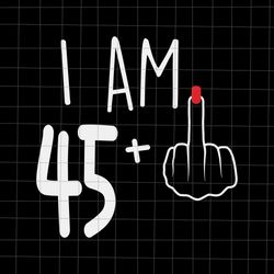 i am 45 plus 1 svg, woman 46th birthday svg, birthday girl svg, 46th birthday svg, women birthday svg.