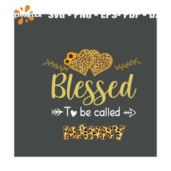 blessed to be called nanny svg, mothers day svg, mothers gift svg, leopard svg, mom svg, gigi svg, mama svg, mother svg,