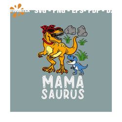 mama saurus svg, mothers day svg, trending svg, mothers gift svg, mama svg, mimi svg, gigi svg, saurus svg, rex svg, sau