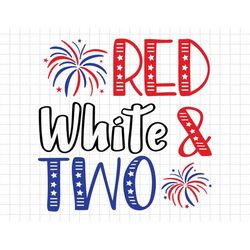 red white and two 2nd birthday 4th of july svg, independence day, patriotic svg, fourth of july svg, svg, png files for