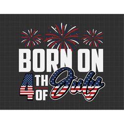 born on 4th of july svg, independence day, patriotic svg, fourth of july svg, svg, png files for cricut sublimation