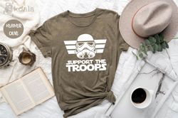 support the troops shirt, star wars shirt, star wars shirt, disney star wars shirt, star wars matching shirt, disneyland