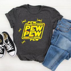 pew pew shirt, pew pew gift t-shirt, pew pew with drone shirt, star wars gift, disney man shirt, star wars shirt, galaxy