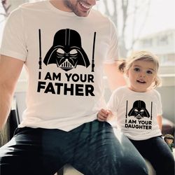 i am your father shirt dad mother daughter brother son matching shirt father's day shirts baby grow star wars dad shirt
