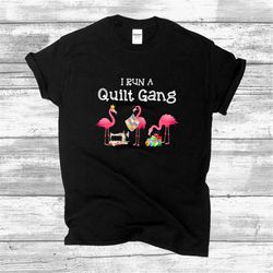 i run a quilt gang funny quilting tshirt, quilting flamingo shirt