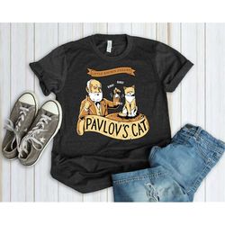 pavlov's cat shirt, psychology shirt, psychology gift, psychology major, psychologist shirt, cat gifts, teacher shirts,