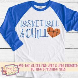 basketball and chill svg - basketball svg - basketball heart svg - game day svg - basketball files for silhouette studio