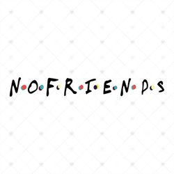 Nofriends Svg, Alone Shirt Svg, Cricut File, Silhouette Cameo Svg, Png, Dxf, Eps
