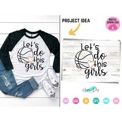 let's do this girls svg, basketball svg cut file, basketball wife, basketball mom shirt, basketball coach, files for cri