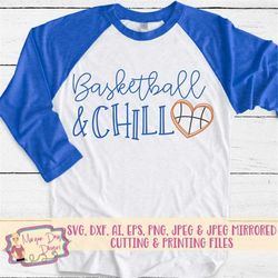 basketball svg - basketball and chill svg - basketball heart svg - game day svg - basketball files for silhouette studio