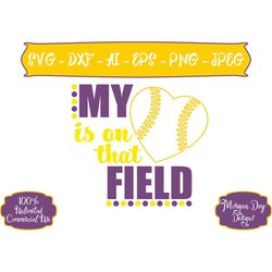 softball mom svg - my heart is on that field svg - softball svg - sports mom svg - files for silhouette studio/cricut de