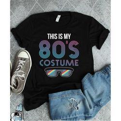 my 80's costume, 80's shirt, 80's gifts, 80's style, halloween 80's costume party, halloween shirt, eighties party, retr