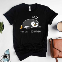 penguin shirt, penguin to do list nothing shirt, cute penguin t-shirt, penguin gifts, animal lover gifts, lazy penguin a