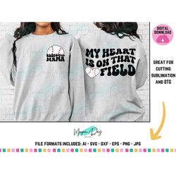 my heart is on that field svg, baseball mama svg, baseball png, trendy, wavy text, baseball mom, baseball shirt, sublima