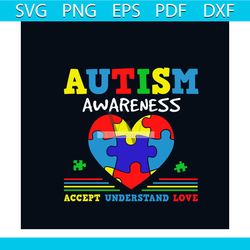 autism awareness accept understand love svg, autism svg, autism awareness day svg, awareness svg, accept svg, understand