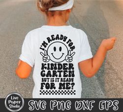 kindergarten svg, im ready for kindergarten but is it ready for me svg, retro first day of school, back to school, digit