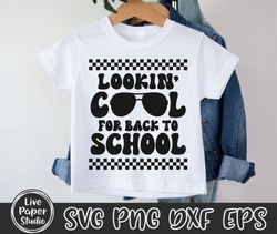 lookin cool for back to school svg, back to school svg, 1st day of school quote, first day of school, digital download p