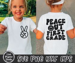 peace out first grade svg png, 1st grade graduation shirt svg, last day of school svg, end of school, digital download p