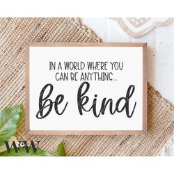 in a world where you can be anything be kind svg | family saying cut file | modern home decor design | stencil wood sign