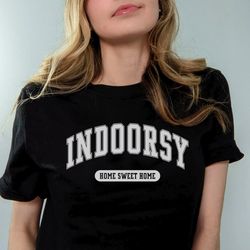 Indoorsy Shirt  Homebody Shirt  Introvert Shirt  Anti S