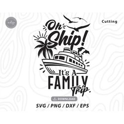 oh ship it's a family trip svg,family cruise shirt svg,cruise shirt svg,vacation svg,family trip svg - guerillacynthia