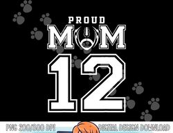 Custom Proud Football Mom Number 12 Personalized For Women png, sublimation copy