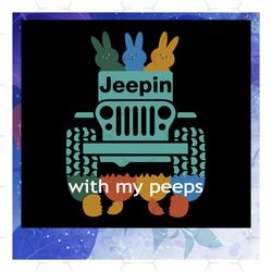 jeepin with my peeps svg, happy easter svg, happy easter day, easter bunny svg, bunny svg, bunny birthday, bunny decor,