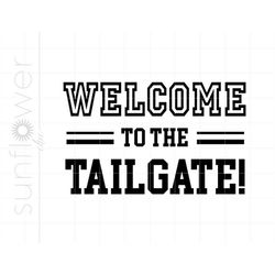 football tailgate svg | welcome to the tailgate download | football tailgate cut file cricut | football svg jpg dxf pdf