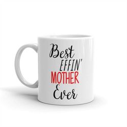 funny mother gift-best effin mother-mother mug-rude mother gift-birthday gift idea-best effin' mother-swear word