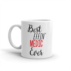 funny medic gift-best effin medic-medic mug-rude medic gift-birthday gift idea-best effin' medic-swear word