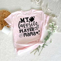 football mama svg, fun gift for mama svg, football shirt svg, football family svg, my favorite player call me mama svg,