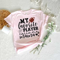 football mama svg, fun gift for mama svg, football shirt svg, football family svg, my favorite player calls me mama svg,