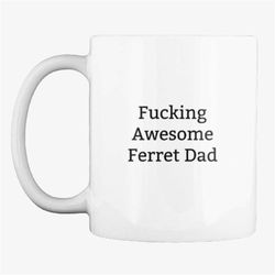 funny ferret dad mug,ferret dad gift,gift for ferret dad,ferret dad gifts,rude,funny mugs,gift ideas for ferret dad,fath