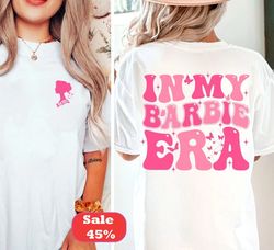 in my barbie era 2 sides shirt, come on barbie, barbie fan, barbie shirt, barbie heart shirt, barbie fan, barbie 2023,ba