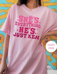 shes everything hes just ken shirt, doll movie 2023 shirt, barbie shirt, pink doll shirt for girls, come on lets go part