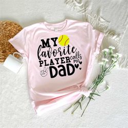 softball dad svg, fun gift for dad svg, softball shirt svg, softball family svg, my favorite player calls me dad svg, so