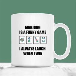 mahjong mug, mahjong is a funny game i always laugh when i win, mahjong coffee mug, mahjong gift, gift mahjong player, m