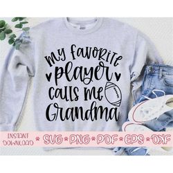 my favorite player calls me grandma svg,football grandma svg,football grandma svg cricut,love football svg,football cut