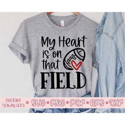 my heart is on that field svg,football mom svg,football mama svg,football shirt svg,football ball svg,football cut file,