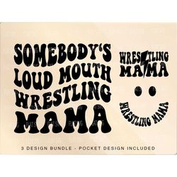 somebody's loud mouth wrestling mama svg png, wrestling svg, wrestling lover, sport mom, wrestling mama sublimation cut