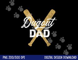 baseball dugout dad baseball bats for father png, sublimation copy